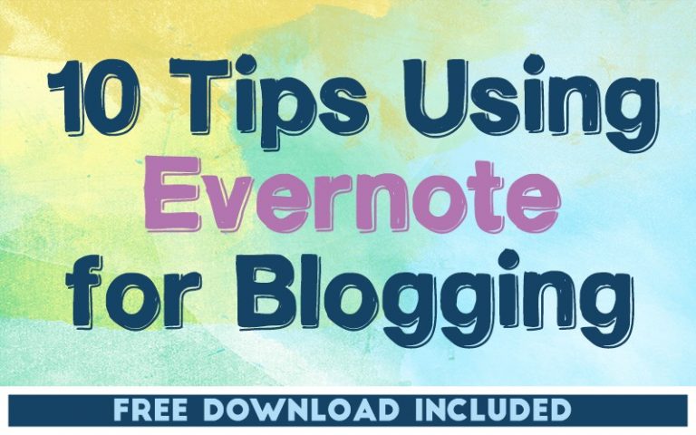 10 Tips Using Evernote For Blogging (FREE DOWNLOAD)